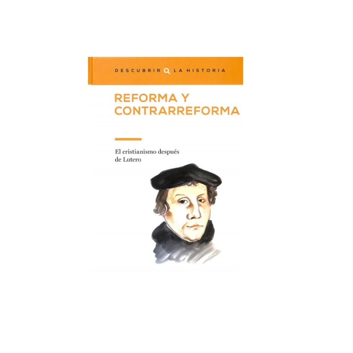Reforma y Contrarreforma. El Cristianismo después de Lutero.